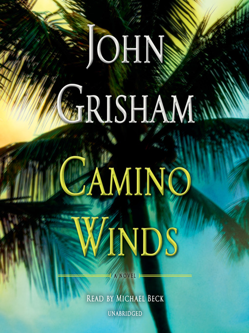Title details for Camino Winds by John Grisham - Available